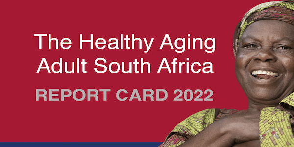 The Wits DPHRU has produced the Healthy Adult Ageing SA report card 600x300